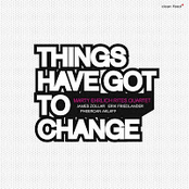 Things Have Got To Change