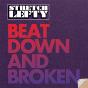 Stretch Lefty: Beat Down And Broken