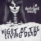 Night Of The Living Dead by Destroyed Beauty