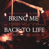 BRING ME BACK TO LIFE
