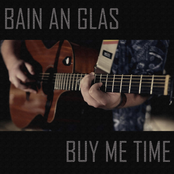 Buy Me Time / Bain an Glas