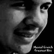 Mental Crutch Greatest Hits