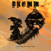 Dremm: Meek Things Wilt In Quiet Rooms