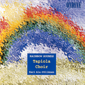 Choral Concert: Tapiola Choir - Tormis, V. / Asheim, N.H. / Busto, J. / Debussy, C. / Mellnas, A. / Kortekangas, O. / Kostiainen, P. (Rainbow Sounds)