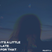 It's a Little Late For That