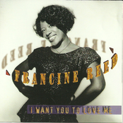 Francine Reed: I Want You To Love Me