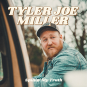 Tyler Joe Miller: Spillin' My Truth