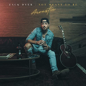 Zack Dyer: Not Meant to Be (Acoustic)