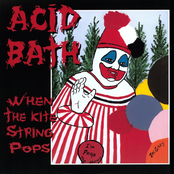 Acid Bath: When the Kite String Pops