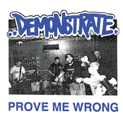 Demonstrate: PROVE ME WRONG