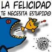 La felicidad te necesita estupido