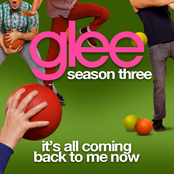 It's All Coming Back To Me Now by Glee Cast