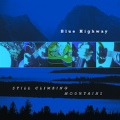 Blue Highway: Still Climbing Mountains