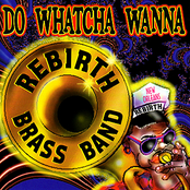 The Rebirth Brass Band: Do Watcha Wanna