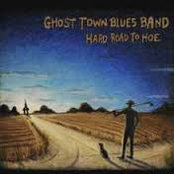 Ghost Town Blues Band: Hard Road to Hoe