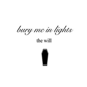 Bury Me In Lights: The Will