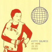 My Home Is My Disco by Kitty Solaris