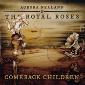 Aurora Nealand & The Royal Roses: Comeback Children