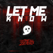 The Zealots: Let Me Know