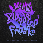 Lafa Taylor: All My Friends Are Freaks