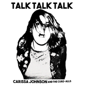 Carissa Johnson and The Cure-Alls: Talk Talk Talk