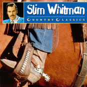 There Goes My Everything by Slim Whitman