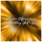 Positive Affirmations for Building Self Worth - Change Your Life, Creative Energy, Feel Great