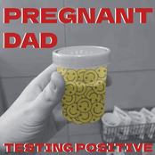 Pregnant Dad: Testing Positive