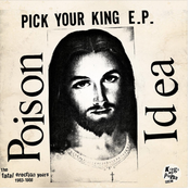 Poison Idea: Pick Your King E.P. / Record Collectors Are Pretentious Assholes (The Fatal Erection Years: 1983-1986)