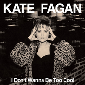 Kate Fagan: I Don't Wanna Be Too Cool (Expanded Edition)