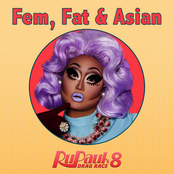 Fat, Fem  Asian (From "RuPaul's Drag Race 8")
