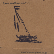 Ben Walker Radio: There's Better Places to Go