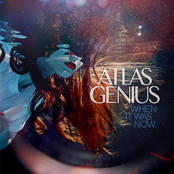 Atlas Genius: When It Was Now