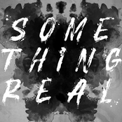 SOMETHING REAL