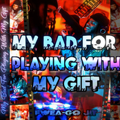 My Bad For Playing With My Gift