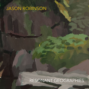 Jason Robinson: Resonant Geographies