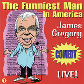 James Gregory: The Funniest Man in America - Live!