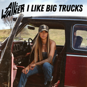 Alli Walker: I Like Big Trucks