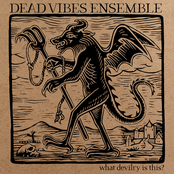 Dead Vibes Ensemble: What Devilry Is This?