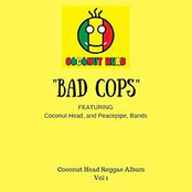Bad Cops: Coconut Head Reggae Album, Vol. 1