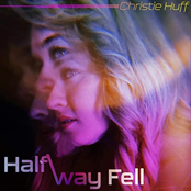 Christie Huff: Halfway Fell