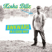 Kosha Dillz: Awkward In A Good Way