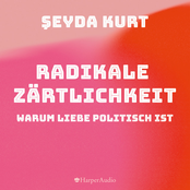 Radikale Zärtlichkeit – Warum Liebe politisch ist (ungekürzt)