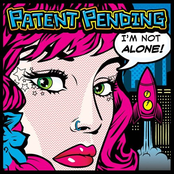 I'm Not Alone by Patent Pending