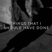 Things That I Should Have Done