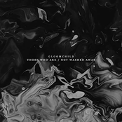 Gloomchild: Those Who Are / Not Washed Away