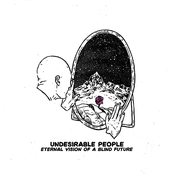 Undesirable People: Eternal Vision of a Blind Future