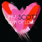 Jay Scott: Fear of Love