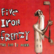 Five Iron Frenzy: The End Is Near