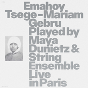 Emahoy Tsege Mariam Gebru played by Maya Dunietz & String Ensemble, Live in Paris